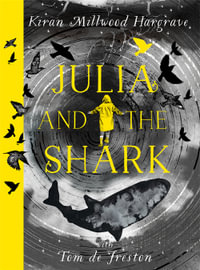 Julia and the Shark : An enthralling, uplifting adventure story from the creators of LEILA AND THE BLUE FOX - Kiran Millwood Hargrave