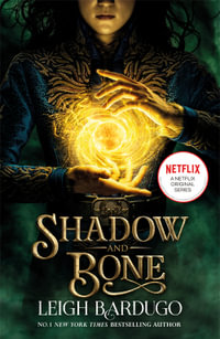 Shadow and Bone : Netflix Tie-in Edition - Leigh Bardugo