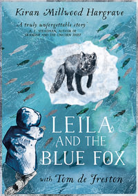 Leila and the Blue Fox : Winner of the Wainwright Children s Prize 2023 - Kiran Millwood Hargrave