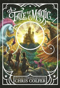 A Tale of Magic : A Tale of Magic - Chris Colfer