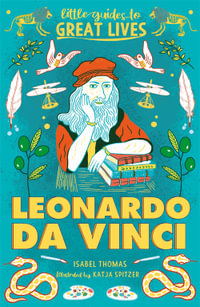 Little Guides to Great Lives: Leonardo Da Vinci : Little Guides to Great Lives - Isabel Thomas