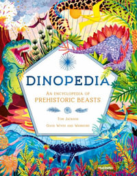 Dinopedia : An Encyclopedia of Prehistoric Beasts - Tom Jackson