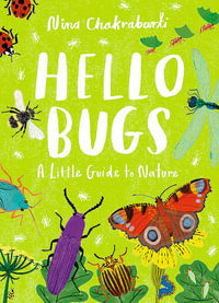 Little Guides to Nature : Hello Bugs - Nina Chakrabarti