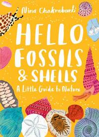 Little Guides to Nature : Hello Fossils and Shells - Nina Chakrabarti