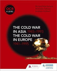 OCR A Level History : The Cold War in Asia 1945-1993 and the Cold War in Europe 1941-95 - Nicholas Fellows