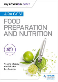 My Revision Notes : AQA GCSE Food Preparation and Nutrition - Yvonne Mackey