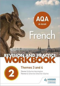 AQA A-level French Revision and Practice Workbook : Themes 3 and 4 - Severine Chevrier-Clarke