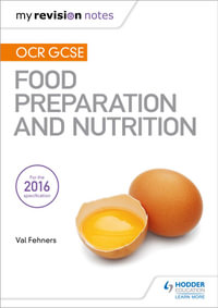 My Revision Notes : OCR GCSE Food Preparation and Nutrition - Val Fehners