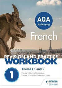 AQA A-Level French Revision and Practice Workbook : Themes 1 and 2 - Severine Chevrier-Clarke