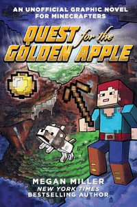 Quest for the Golden Apple : An Unofficial Graphic Novel for Minecrafters - Megan Miller