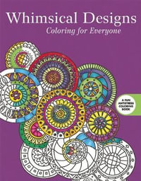 Whimsical Designs : Coloring for Everyone - Skyhorse Publishing