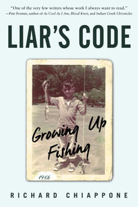 Liar's Code : Growing Up Fishing - Richard Chiappone