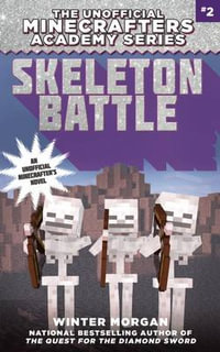 Skeleton Battle : The Unofficial Minecrafters Academy Series, Book Two - Winter Morgan