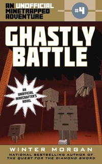 Ghastly Battle : An Unofficial Minetrapped Adventure, #4 - Winter Morgan