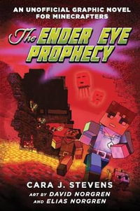 The Ender Eye Prophecy : An Unofficial Graphic Novel for Minecrafters, #3 - Cara J. Stevens