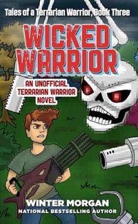 Wicked Warrior : Tales of a Terrarian Warrior, Book Three - Winter Morgan