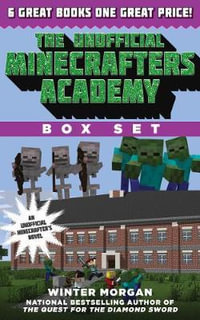 The Unofficial Minecrafters Academy Series Box Set : 6 Thrilling Stories for Minecrafters - Winter Morgan