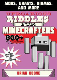 Uproarious Riddles for Minecrafters : Mobs, Ghasts, Biomes, and More - Amanda Brack