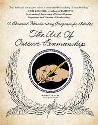 The Art of Cursive Penmanship : A Personal Handwriting Program for Adults - Michael R. Sull