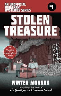 Stolen Treasure : An Unofficial Minecrafters Mysteries Series, Book One - Winter Morgan