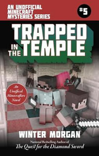 Trapped In the Temple : An Unofficial Minecrafters Mysteries Series, Book Five - Winter Morgan