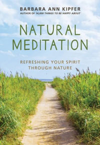 Natural Meditation : Refreshing Your Spirit through Nature - Barbara Ann Kipfer