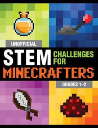 Unofficial STEM Challenges for Minecrafters : Grades 12 - Amanda Brack