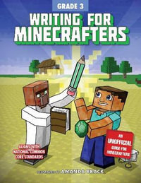 Writing for Minecrafters: Grade 3 : Grade 3 - Amanda Brack