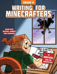 Writing for Minecrafters: Grade 4 : Grade 4 - Amanda Brack