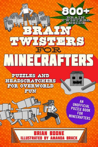 Brain Twisters for Minecrafters : Puzzles and Headscratchers for Overworld Fun - Brian Boone