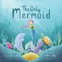 The Only Mermaid : Making Room for Someone New - Lisa Ann Scott