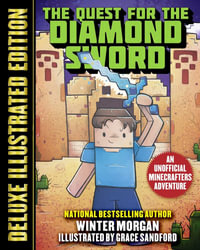 The Quest for the Diamond Sword (Deluxe Illustrated Edition) : An Unofficial Minecrafters Adventure - Winter Morgan