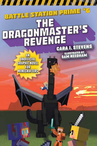 The Dragonmaster's Revenge : An Unofficial Graphic Novel for Minecrafters - Cara J. Stevens