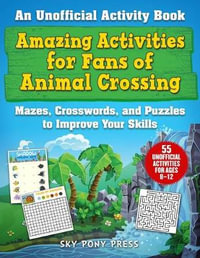 Amazing Activities for Fans of Animal Crossing : An Unofficial Activity Book-Mazes, Crosswords, and Puzzles to Improve Your Skills - Jen Funk Weber