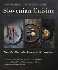 Slovenian Cuisine : From the Alps to the Adriatic in 20 Ingredients - Janez Bratov