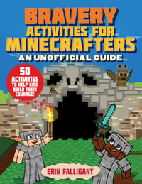 Bravery Activities for Minecrafters : An Unofficial Guide - Erin Falligant