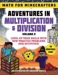 Math for Minecrafters: Adventures in Multiplication & Division (Volume 2) : Level Up Your Skills with New Practice Problems and Activities! - Amanda Brack