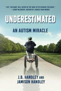 Underestimated : An Autism Miracle - J. B. Handley