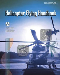 Helicopter Flying Handbook : FAA-H-8083-21B - Federal Aviation Administration (FAA)