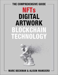 The Comprehensive Guide to NFTs, Digital Artwork, and Blockchain Technology - Marc Beckman