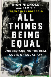 All Things Being Equal : Understanding the Real Costs of Equal Pay - Rich Nichols