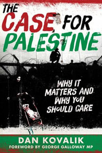 The Case for Palestine : Why It Matters and Why You Should Care - Dan Kovalik