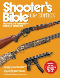Shooter's Bible 116th Edition : The World's Bestselling Firearms Reference - Jay Cassell