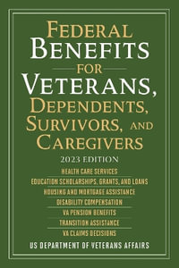 Federal Benefits for Veterans, Dependents, Survivors, and Caregivers : 2023 Edition