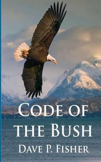 Code of the Bush - Dave P Fisher