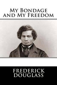 My Bondage and My Freedom - Frederick Douglass