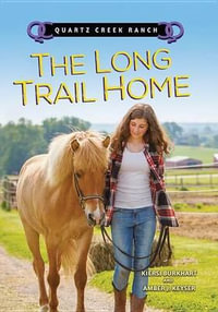 The Long Trail Home : Quartz Creek Ranch - Kiersi Burkhart