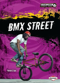 BMX Street : Extreme Summer Sports Zone - Patrick G. Cain