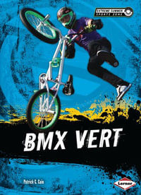 BMX Vert : Extreme Summer Sports Zone - Patrick G. Cain