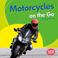 Motorcycles on the Go : Bumba Books ® - Machines That Go - Kerry Dinmont